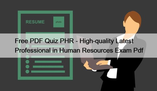 Free PDF Quiz PHR - High-quality Latest Professional ...