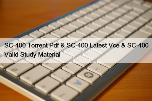 SC-400 Torrent Pdf & SC-400 Latest Vce & ...